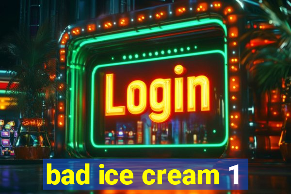 bad ice cream 1